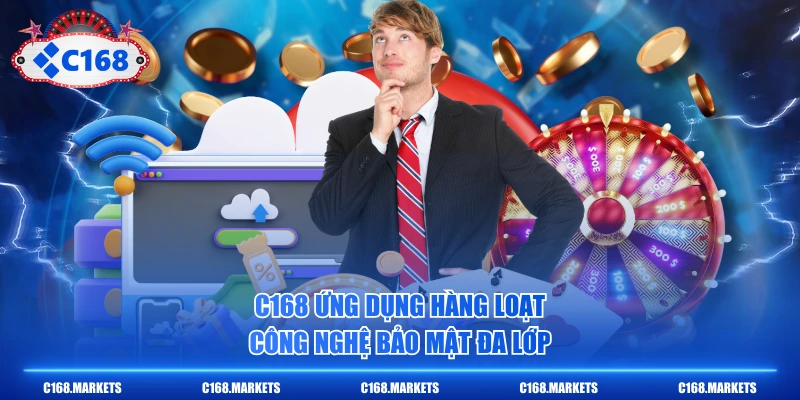 C168 Elyas C168.COM Link Đăng Ký Chính Chủ T6/2026 5 C168 ứng dụng hàng loạt công nghệ bảo mật đa lớp